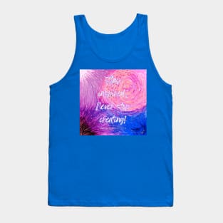 Never Stop Creating Tank Top